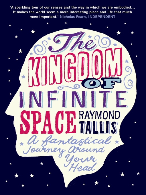 Title details for The Kingdom of Infinite Space by Raymond Tallis - Available